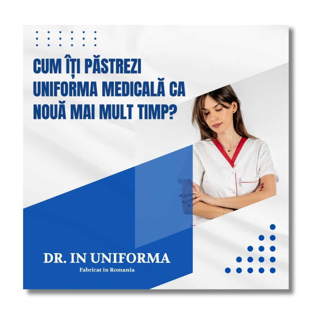 Cum îți păstrezi uniforma medicală ca nouă mai mult timp?